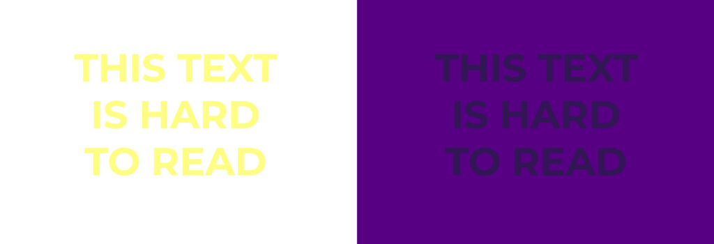Side-by-side comparison showing poor colour contrast: pale yellow text reading 'this text is hard to read' on a white background (left), and dark navy text on a purple background (right), both illustrating low-contrast text that's difficult to read.