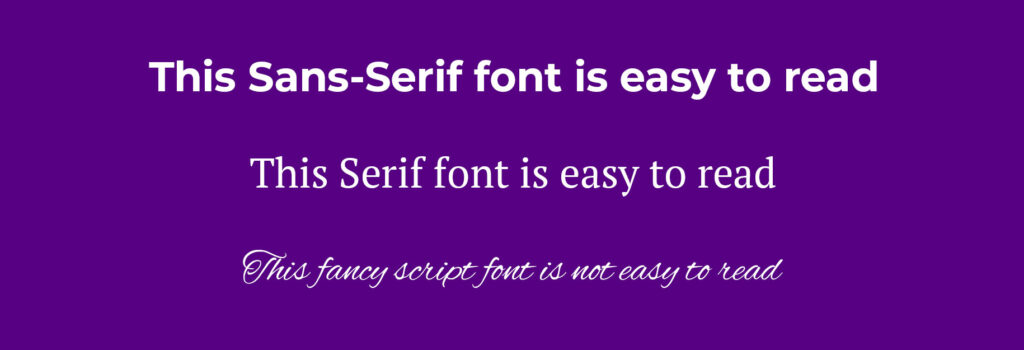 Comparison of three font styles on a purple background: bold sans-serif text reading 'this sans-serif font is easy to read', serif text reading 'this serif font is easy to read', and cursive script text reading 'this fancy script font is not easy to read', illustrating how font style affects legibility.